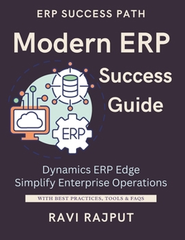 Modern ERP Success Guide: Master Dynamics 365 ERP Today | Streamline Operations Easily Now | Modernize Business Processes Fast | Accelerate Growth with Dynamics | ERP Simplified for Success