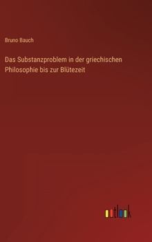 Hardcover Das Substanzproblem in der griechischen Philosophie bis zur Blütezeit [German] Book