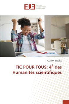 Tic Pour Tous: 4è des Humanités scientifiques (French Edition)
