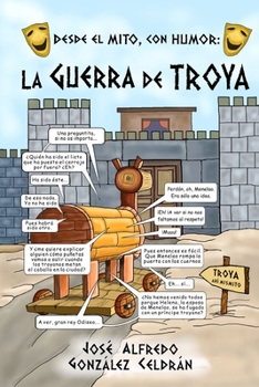 Paperback Desde el Mito con Humor: La Guerra de Troya [Spanish] Book