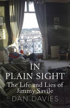 Paperback In Plain Sight: The Life and Lies of Jimmy Savile Book