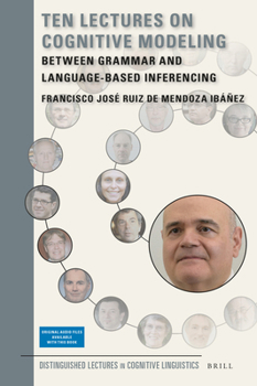 Hardcover Ten Lectures on Cognitive Modeling: Between Grammar and Language-Based Inferencing Book