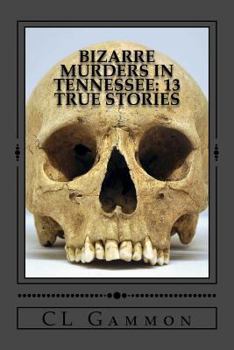 Paperback Bizarre Murders in Tennessee: 13 True Stories Book