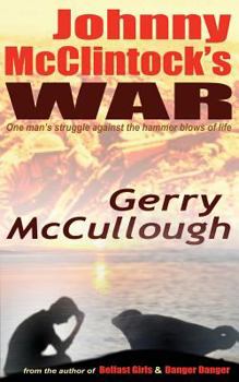 Paperback Johnny McClintock's War: One man's struggle against the hammer blows of life Book