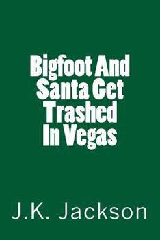 Paperback Bigfoot And Santa Get Trashed In Vegas Book
