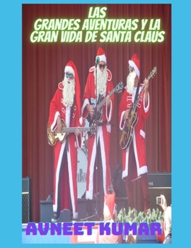 Paperback Las grandes aventuras y la gran vida de Santa Claus [Spanish] Book