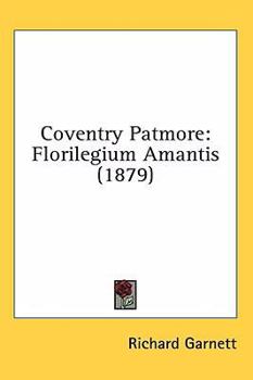 Coventry Patmore: Florilegium Amantis