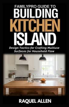 Paperback FamilyPro's Building Kitchen Island: Design Tactics for Crafting Multiuse Surfaces for Household Flow Book