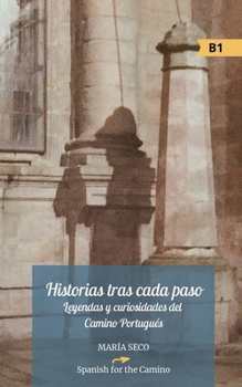 Historias tras cada paso: Leyendas y curiosidades del Camino Portugués (Spanish Edition)
