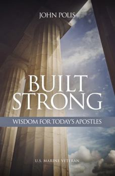 Paperback Built Strong: Wisdom For Today's Apostles Book