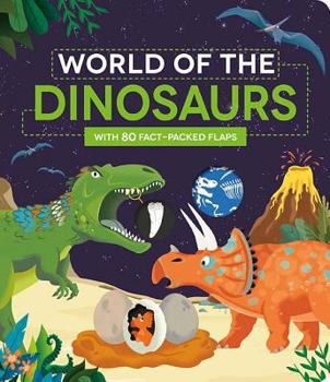 Board book World of the Dinosaurs: With 80 Fact-Packed Flaps Book