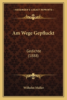 Paperback Am Wege Gepfluckt: Gedichte (1888) [German] Book