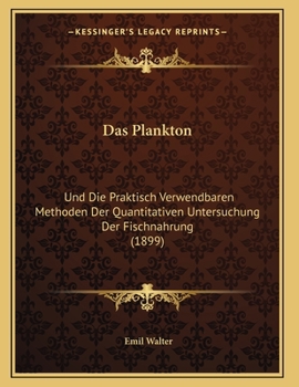 Paperback Das Plankton: Und Die Praktisch Verwendbaren Methoden Der Quantitativen Untersuchung Der Fischnahrung (1899) [German] Book