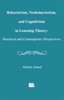 Paperback Behaviorism, Neobehaviorism, and Cognitivism in Learning Theory: Historical and Contemporary Perspectives Book