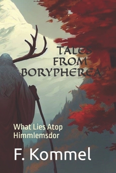 Paperback Tales From Borypherea: What Lies Atop Himmlemsdor Book