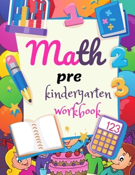 Paperback Math pre kindergarten workbook: Kindergarten Basics Workbook - 129 Pages, Ages 2 to 5, Colors, Numbers, Counting, and More, 1 to 100 number counting & Book
