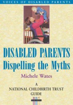Paperback Disabled Parents: Dispelling the Myths Book