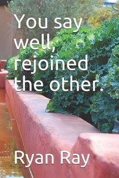 Paperback You Say Well, Rejoined the Other. Book