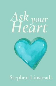 Ask Your Heart: 365 Messages from Your Heart
