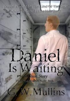 Daniel Is Waiting: a Ghost Story - Book #1 of the From the Dead of Night