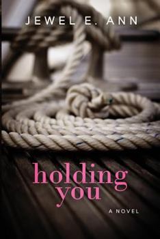 Holding You - Book #1 of the Holding You