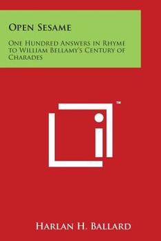 Paperback Open Sesame: One Hundred Answers in Rhyme to William Bellamy's Century of Charades Book