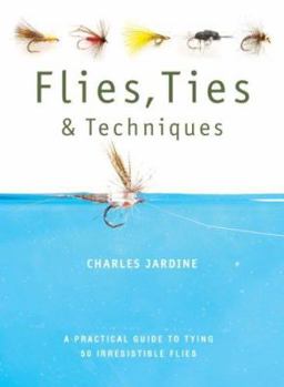 Paperback Flies, Ties, & Techniques: A Practical Guide to Tying 50 Irresistible Flies Book