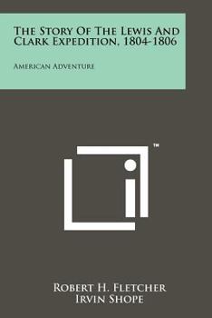Paperback The Story Of The Lewis And Clark Expedition, 1804-1806: American Adventure Book