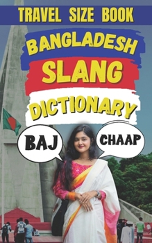 Paperback Bangladesh Slang Dictionary: The Ultimate Guide to Bangladeshi Street Talk! Book