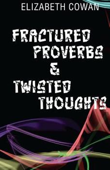 Paperback Fractured Proverbs & Twisted Thoughts Book