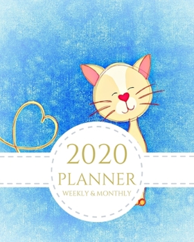 2020 Planner Weekly and Monthly: Cute Cat January - December 2020 Calendar and Planner 8x10 For To-Do List, Appointment Journal and Academic Agenda Schedule Organizer