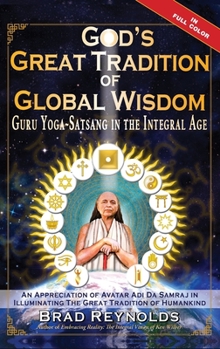 Hardcover God's Great Tradition of Global Wisdom: Guru Yoga-Satsang in the Integral Age Book