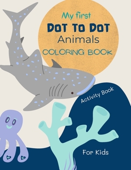 Paperback Dot to Dot Animals Book for Kids: Dot to dot Animals Coloring Book for kids ages 4-7 with cute and fun animal drawings 52 pages of dot to dot animals Book