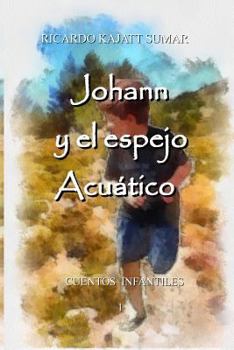 Paperback Johann y el espejo acuático: Cuento Infantil [Spanish] Book