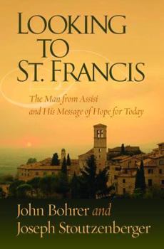 Paperback Looking to St. Francis: The Man from Assisi and His Message of Hope for Today Book