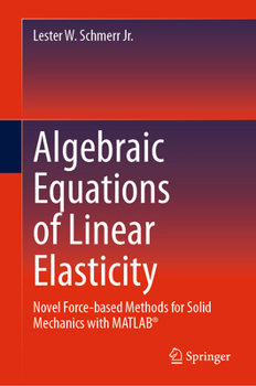 Hardcover Algebraic Equations of Linear Elasticity: Novel Force-Based Methods for Solid Mechanics with Matlab(r) Book