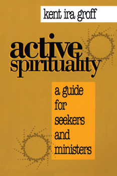 Paperback Active Spirituality: A Guide for Seekers and Ministers Book