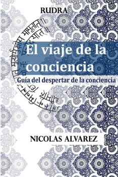 Paperback El viaje de la conciencia: Guía del despertar de la conciencia. [Spanish] Book