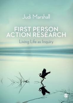 Hardcover First Person Action Research: Living Life as Inquiry Book
