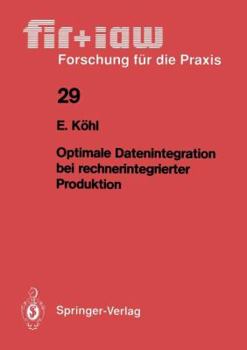 Optimale Datenintegration bei rechnerintegrierter Produktion (FIR + IAW Forschung fur die Praxis)