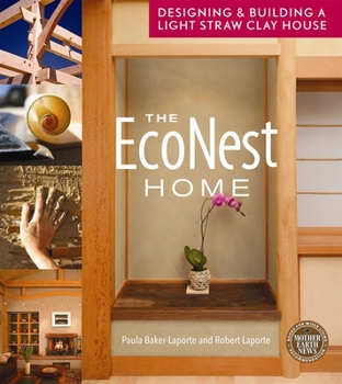 The EcoNest Home: Designing and Building a Light Straw Clay House - Book  of the Mother Earth News Wiser Living
