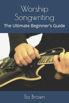 Paperback Worship Songwriting: The Ultimate Beginner's Guide Book