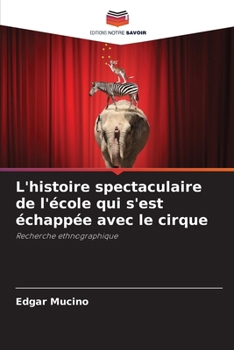 Paperback L'histoire spectaculaire de l'école qui s'est échappée avec le cirque [French] Book