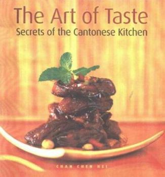 Hardcover Art of Taste : Secrets of the Cantonese Kitchen Book