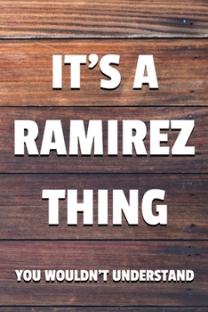 It's a Ramirez Thing You Wouldn't Understand: 6x9" Lined Notebook/Journal Funny Gift Idea