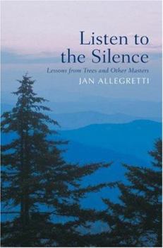 Paperback Listen to the Silence: Lessons from Trees and Other Masters Book