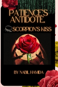 Patience's Antidote, The Scorpion's Kiss: Chains of Parting, Veins of Betrayal