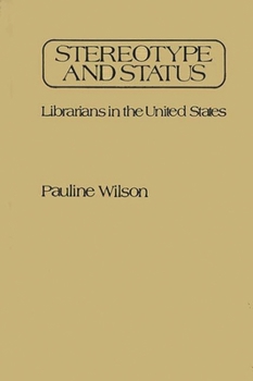 Hardcover Stereotype and Status: Librarians in the United States Book