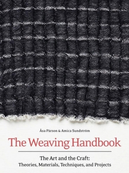 Hardcover Weaving Handbook: The Art and the Craft: Theories, Materials, Techniques, and Projects Book