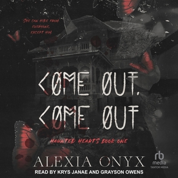 Come Out, Come Out - Book #1 of the Haunted Hearts